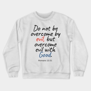 7Sparrows Romans 12:21 Crewneck Sweatshirt